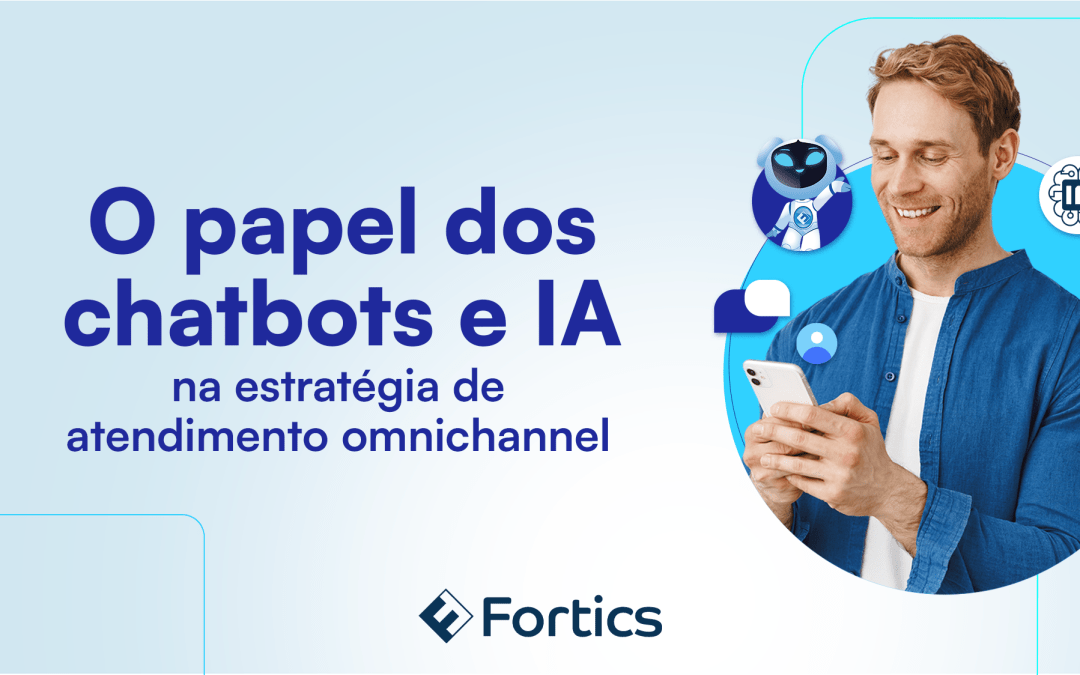 O papel transformador dos chatbots no relacionamento omnichannel