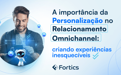 A importância da estratégia e personalização no relacionamento omnichannel